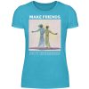 Make Friends Not Enemies - Women Basic Shirt-2462