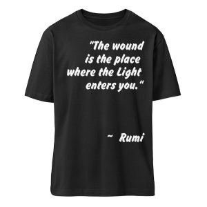 The wound is the place where the Light enters you. - Organic Relaxed Shirt ST/ST-16