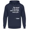 The wound is the place where the Light enters you. - Unisex Hoodie-1698