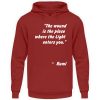 The wound is the place where the Light enters you. - Unisex Hoodie-1503