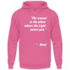 The wound is the place where the Light enters you. - Unisex Hoodie-1521