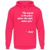 The wound is the place where the Light enters you. - Unisex Hoodie-1610