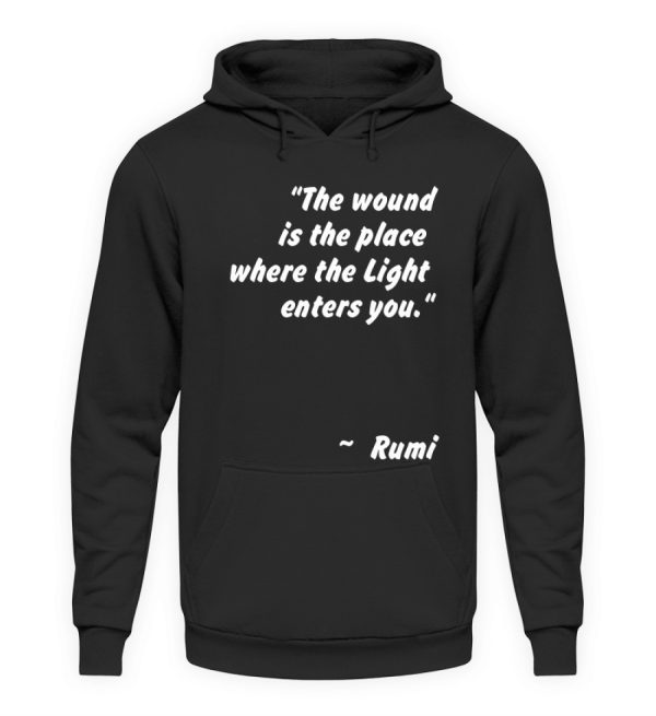 The wound is the place where the Light enters you. - Unisex Hoodie-639