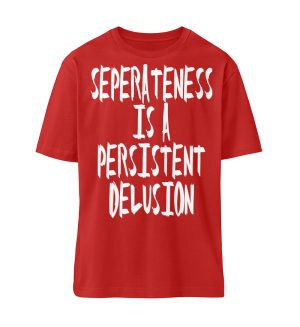 Seperateness is a Persistent Delusion - Organic Relaxed Shirt ST/ST-4