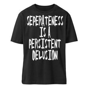 Seperateness is a Persistent Delusion - Organic Relaxed Shirt ST/ST-16