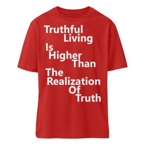 Spirituali-TEE - Truthful Living is Higher than the Realization of Truth - Organic Relaxed Shirt ST/ST-4