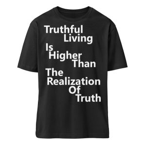 Spirituali-TEE - Truthful Living is Higher than the Realization of Truth - Organic Relaxed Shirt ST/ST-16