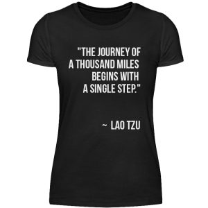 The journey of a thousand miles begins with a single step. - Women Basic Shirt-16