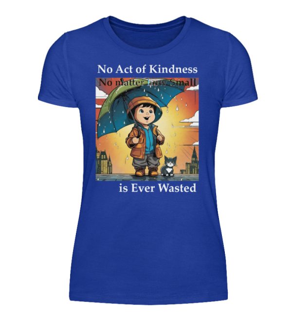 No Act of Kindness No Matter How Small is Ever Wasted - Women Basic Shirt-2496