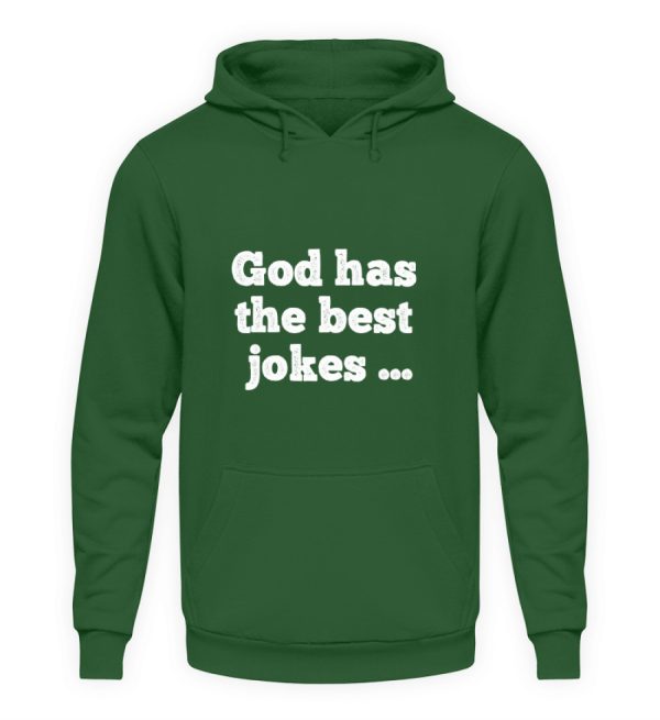 God has the best jokes ... ... just look at me! - Unisex Hoodie-833