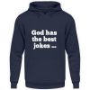God has the best jokes ... ... just look at me! - Unisex Hoodie-1698