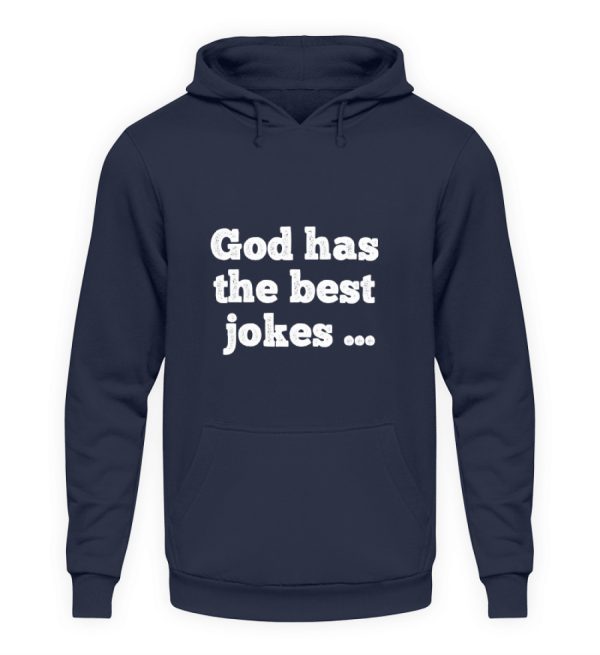 God has the best jokes ... ... just look at me! - Unisex Hoodie-1698