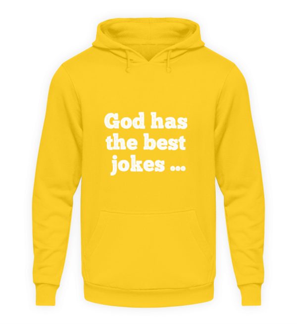 God has the best jokes ... ... just look at me! - Unisex Hoodie-1774