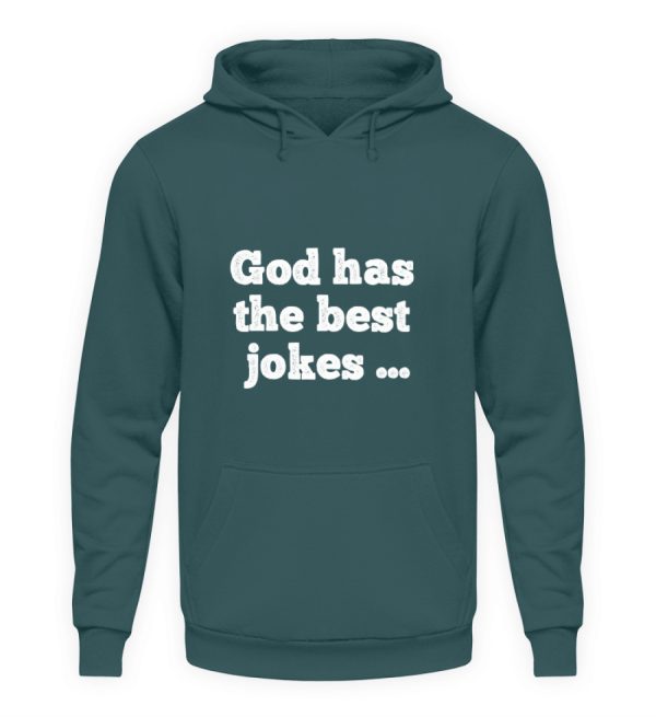 God has the best jokes ... ... just look at me! - Unisex Hoodie-1461