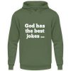 God has the best jokes ... ... just look at me! - Unisex Hoodie-7267