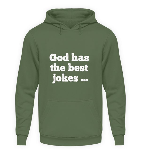 God has the best jokes ... ... just look at me! - Unisex Hoodie-7267