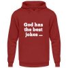 God has the best jokes ... ... just look at me! - Unisex Hoodie-1503