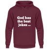 God has the best jokes ... ... just look at me! - Unisex Hoodie-839