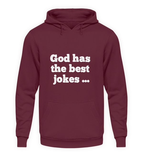 God has the best jokes ... ... just look at me! - Unisex Hoodie-839