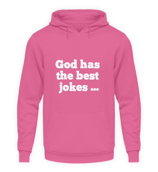 God has the best jokes ... ... just look at me! - Unisex Hoodie-1521