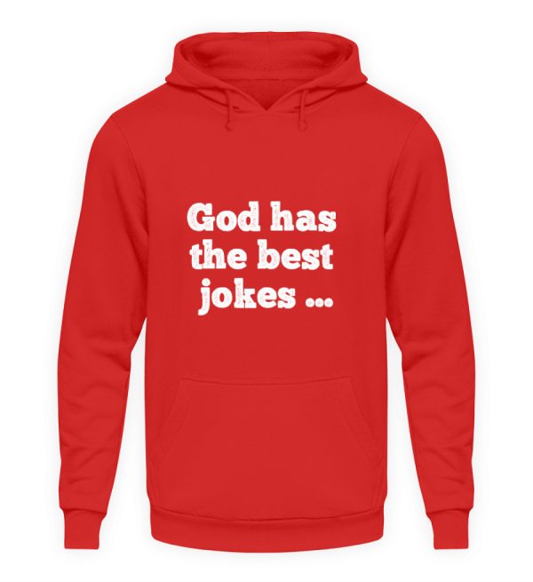 God has the best jokes ... ... just look at me! - Unisex Hoodie-1565