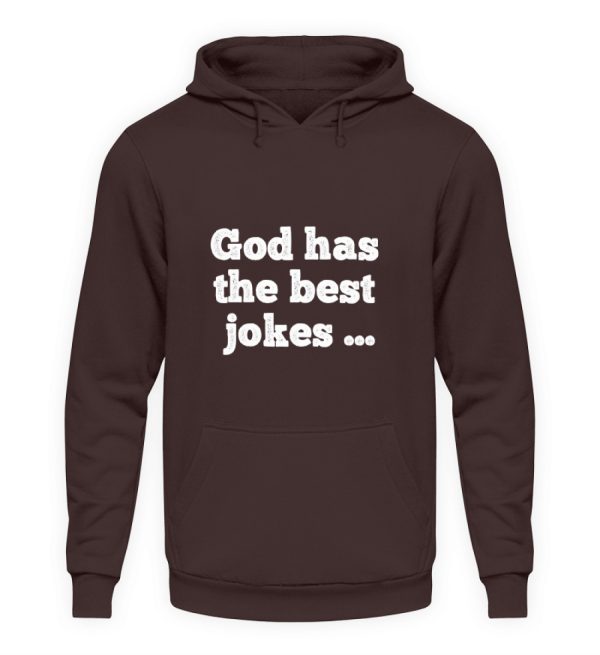 God has the best jokes ... ... just look at me! - Unisex Hoodie-1604