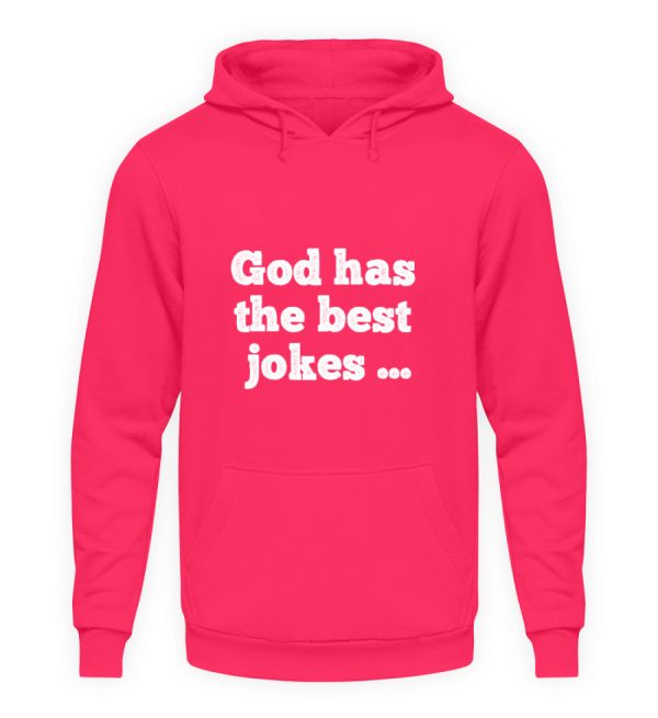 God has the best jokes ... ... just look at me! - Unisex Hoodie-1610