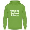 God has the best jokes ... ... just look at me! - Unisex Hoodie-1646