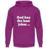 God has the best jokes ... ... just look at me! - Unisex Hoodie-1658