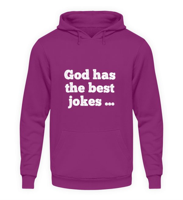 God has the best jokes ... ... just look at me! - Unisex Hoodie-1658