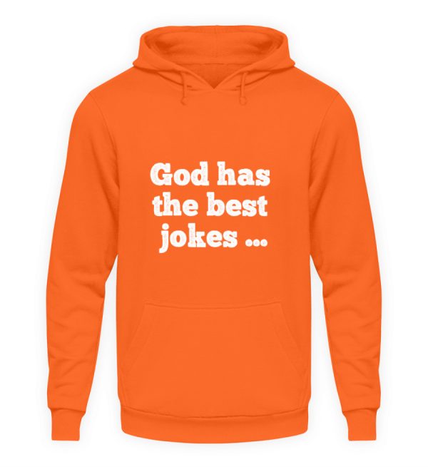 God has the best jokes ... ... just look at me! - Unisex Hoodie-1692