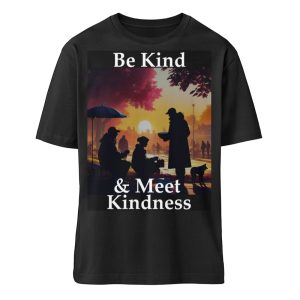 Be Kind And Meet Kindness - Organic Relaxed Shirt ST/ST-16