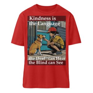 Kindness is the Language the Deaf can Hear the Blind can See - Organic Relaxed Shirt ST/ST-4