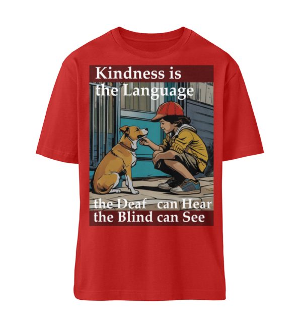 Kindness is the Language the Deaf can Hear the Blind can See - Organic Relaxed Shirt ST/ST-4