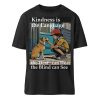 Kindness is the Language the Deaf can Hear the Blind can See - Organic Relaxed Shirt ST/ST-16
