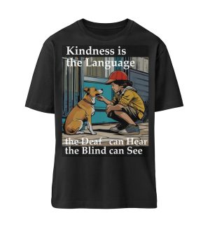 Kindness is the Language the Deaf can Hear the Blind can See - Organic Relaxed Shirt ST/ST-16