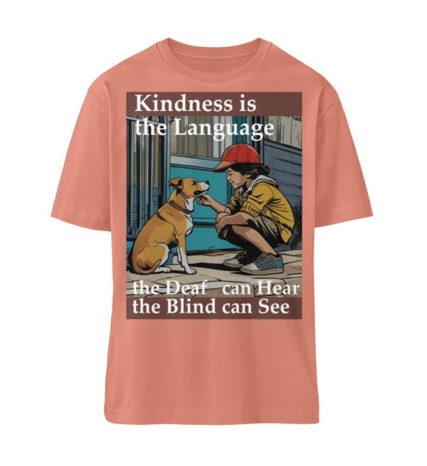 Kindness is the Language the Deaf can Hear the Blind can See - Organic Relaxed Shirt ST/ST-7063