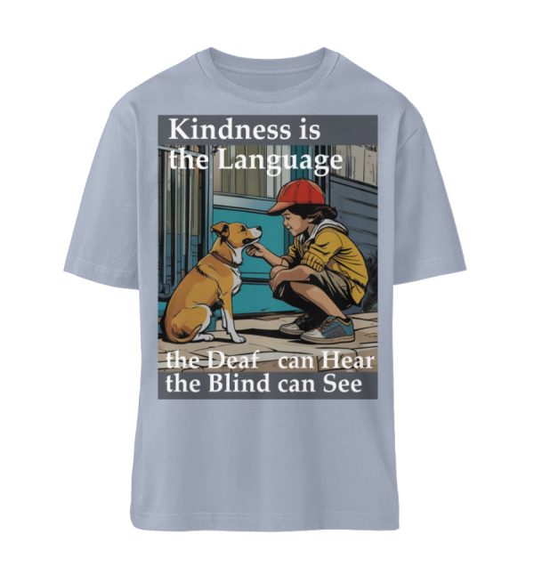 Kindness is the Language the Deaf can Hear the Blind can See - Organic Relaxed Shirt ST/ST-7164