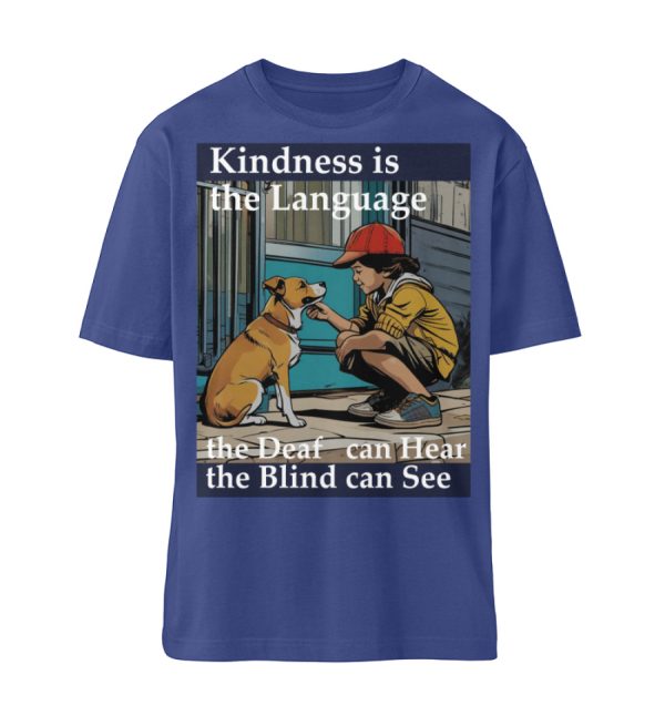 Kindness is the Language the Deaf can Hear the Blind can See - Organic Relaxed Shirt ST/ST-7217