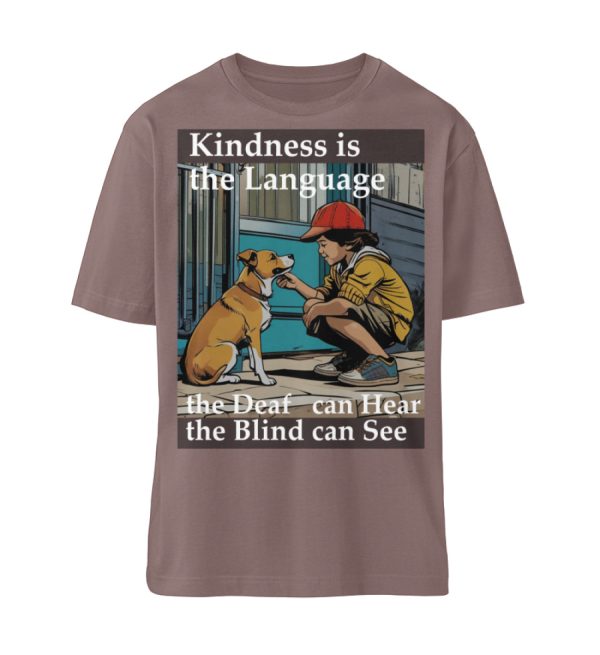 Kindness is the Language the Deaf can Hear the Blind can See - Organic Relaxed Shirt ST/ST-7219