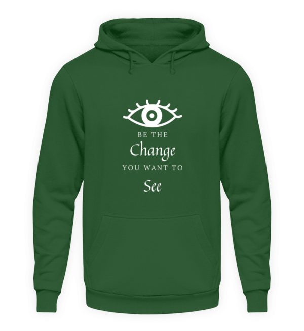 Be the change you want to see (in the world) - Unisex Hoodie-833