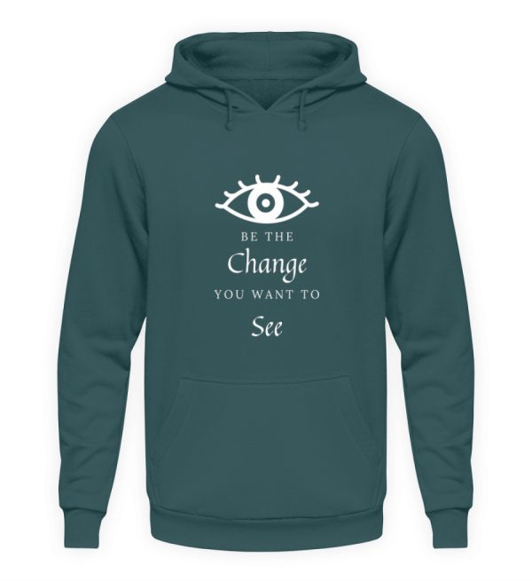 Be the change you want to see (in the world) - Unisex Hoodie-1461