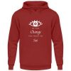 Be the change you want to see (in the world) - Unisex Hoodie-1503