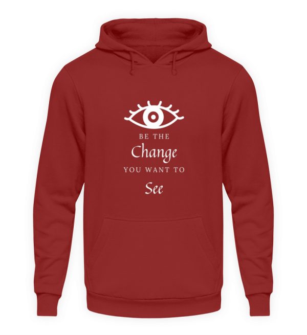 Be the change you want to see (in the world) - Unisex Hoodie-1503