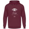 Be the change you want to see (in the world) - Unisex Hoodie-839