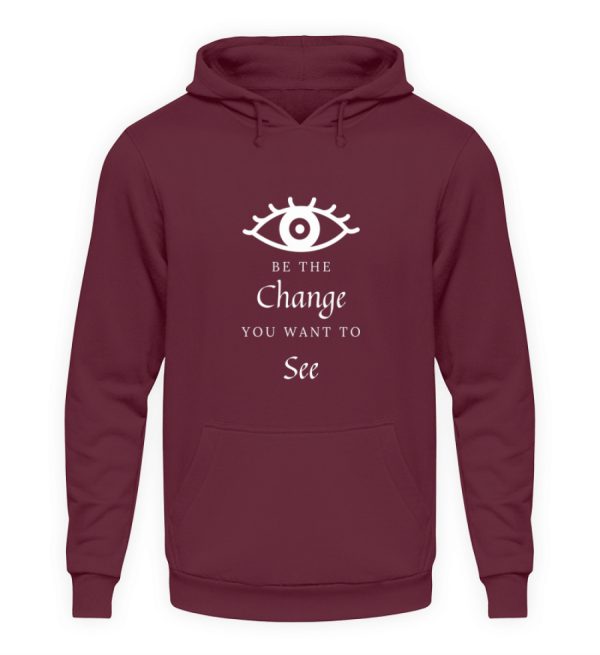 Be the change you want to see (in the world) - Unisex Hoodie-839