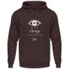 Be the change you want to see (in the world) - Unisex Hoodie-1604