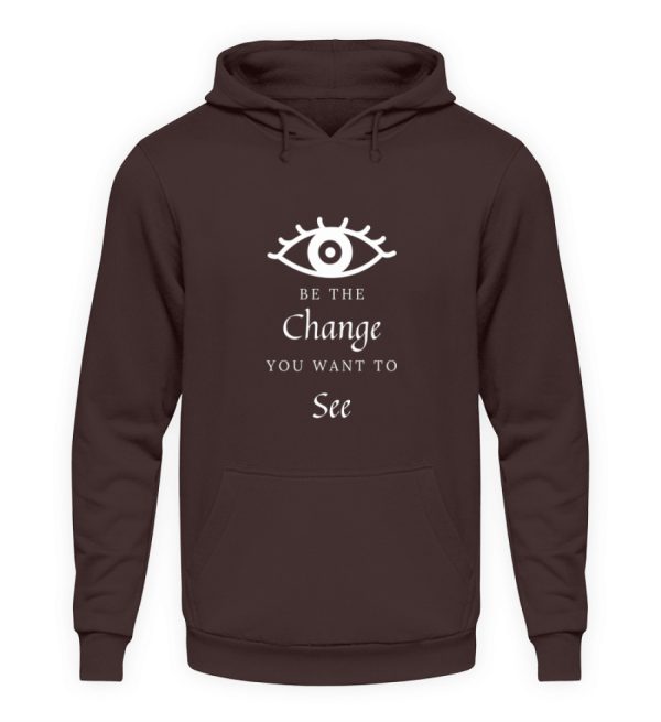 Be the change you want to see (in the world) - Unisex Hoodie-1604