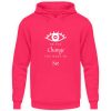 Be the change you want to see (in the world) - Unisex Hoodie-1610