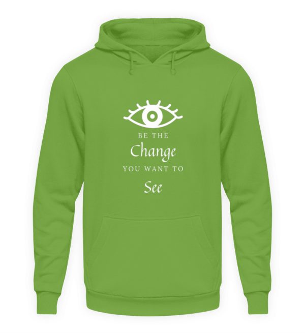 Be the change you want to see (in the world) - Unisex Hoodie-1646